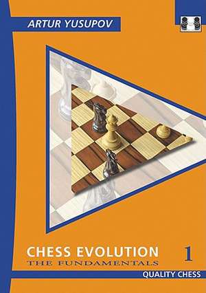 Chess Evolution 1: The Fundamentals de Artur Yusupov