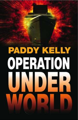 Kelly, P: Operation Underworld de Paddy Kelly