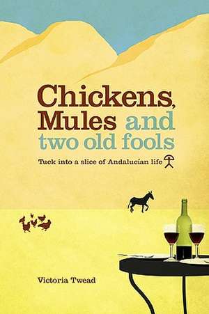 Chickens, Mules and Two Old Fools de Victoria Twead