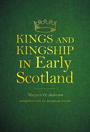 Kings and Kingship in Early Scotland de Marjorie Ogilvie Anderson