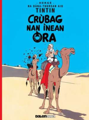 Tintin: Crubag Nan Inean Ora (Gaelic) de Herge