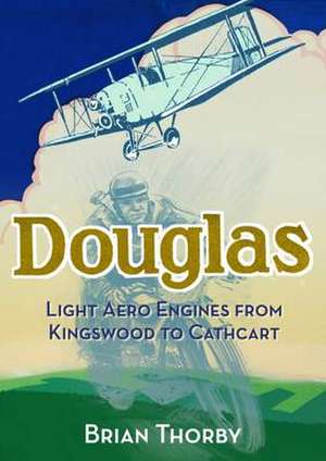 Douglas Light Aero Engines de Brian Thorby