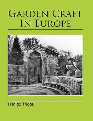 Garden Craft in Europe de H. Inigo Triggs