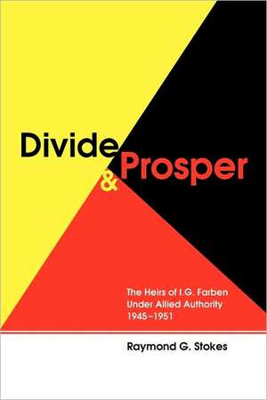 Divide and Prosper de Raymond G. Stokes