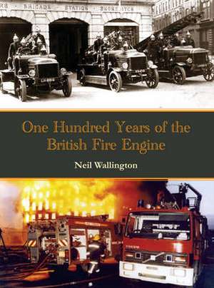 100 Years of the British Fire Engine de Neil Wallington