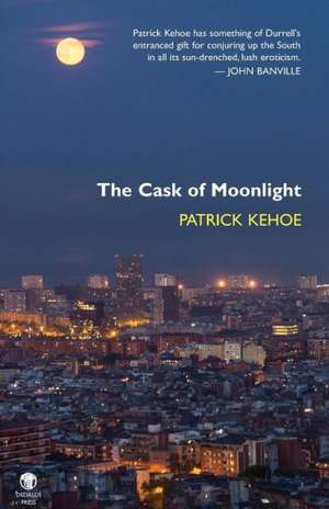 The Cask of Moonlight de Patrick Kehoe