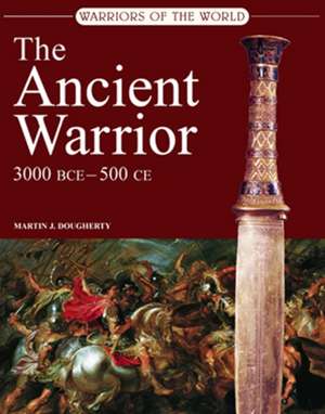 The Ancient Warrior de Martin J. Dougherty