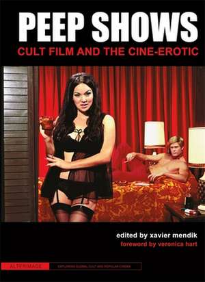 Peep Shows – Cult Film and the Cine–Erotic de Xavier Mendik