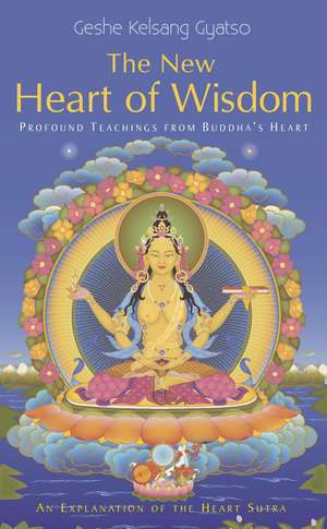 The New Heart of Wisdom de Geshe Kelsang Gyatso