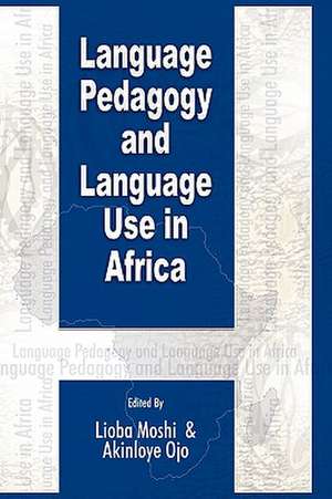 Language Pedagogy and Language Use in Africa de Lioba Moshi