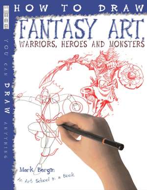 How To Draw Fantasy Art de Mark Bergin