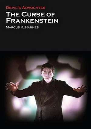 The Curse of Frankenstein de Marcus K. Harmes