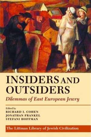 Insiders and Outsiders – Dilemmas of East European Jewry de Richard I. Cohen