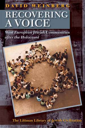 Recovering a Voice – West European Jewish Communities after the Holocaust de David H. Weinberg