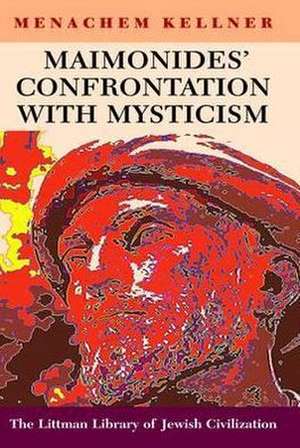 Maimonides` Confrontation with Mysticism de Menachem Kellner