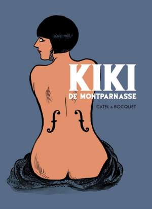 Kiki de Montparnasse: A Private Love in a Revolutionary Year-1916 de Jose-Luis Bocquet