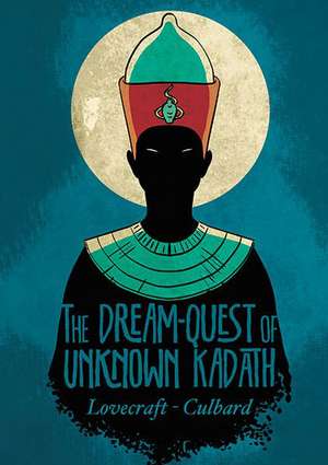 The Dream-Quest of Unknown Kadath de I. N. J. Culbard