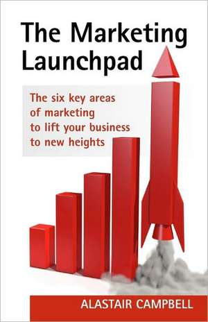 The Marketing Launchpad de Alastair Campbell