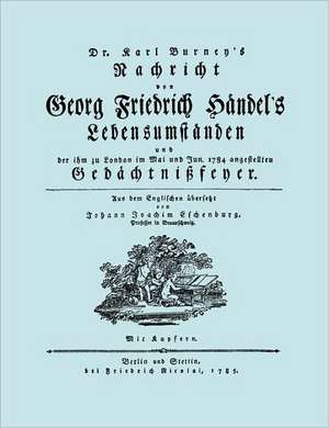 Nachricht Von Georg Friedrich Handel's Lebensumstanden. (Faksimile 1784. Facsimile Handel Lebensumstanden.): The Last of the Horselads de Karl (Charles) Burney