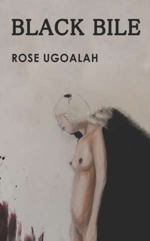 Black Bile de Rose Ugoalah