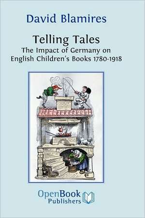 Telling Tales. the Impact of Germany on English Children's Books 1780-1918. de David Blamires