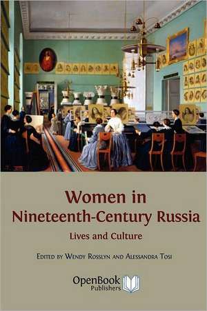 Women in Nineteenth-Century Russia de Wendy Rosslyn