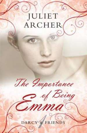 The Importance of Being Emma de Juliet Archer