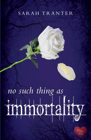 No Such Thing as Immortality de Sarah Tranter