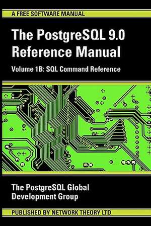 PostgreSQL 9.0 Reference Manual - Volume 1b: SQL Command Reference de Postgresql Global Development Group