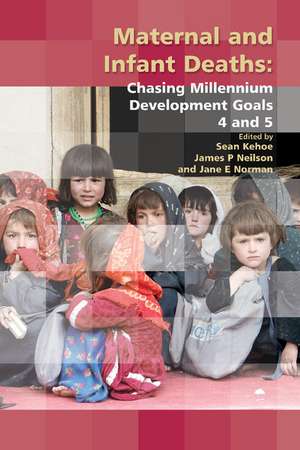 Maternal and Infant Deaths: Chasing Millennium Development Goals 4 and 5 de Sean Kehoe