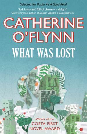 What Was Lost: Winner of the Costa First Novel Award de Catherine O'Flynn