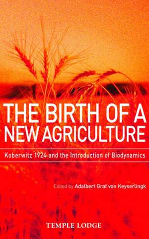 The Birth of a New Agriculture de Adalbert Graf Von Keyserlingk