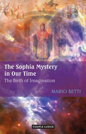 The Sophia Mystery in Our Time de Mario Betti