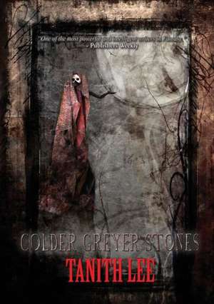 Colder Greyer Stones de Tanith Lee