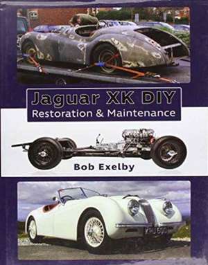 Jaguar XK DIY Restoration & Maintenance de Bob Exelby