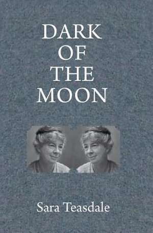 Dark of the Moon de Sara Teasdale