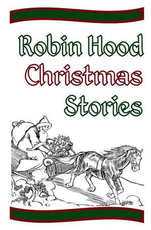 Robin Hood Christmas Stories de Jay Finche