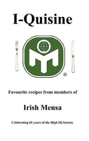 I-Quisine; Favourite Recipes from Members of Irish Mensa