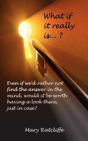 What If It Really Is...? de Mary Ratcliffe