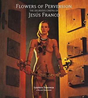 Flowers of Perversion – The Delirious Cinema of Jesús Franco de Stephen Thrower