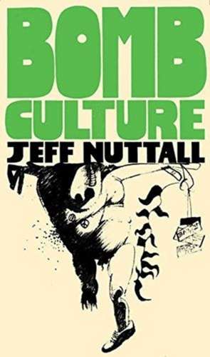 Bomb Culture – 50th Anniversary Edition de Jeff Nuttall