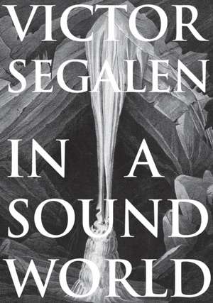 In a Sound World de Victor Segalen