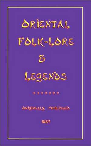 Oriental Folklore and Legends de Charles John Tibbitts