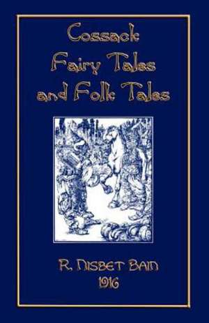 Cossack Fairy Tales and Folk Tales de R. Nisbet Bain