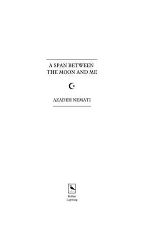 A Span Between the Moon and Me: European City Breaks de Dr Azadeh Nemati