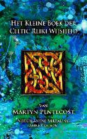 Het Kleine Boek der Celtic Reiki Wijsheid de Martyn Pentecost