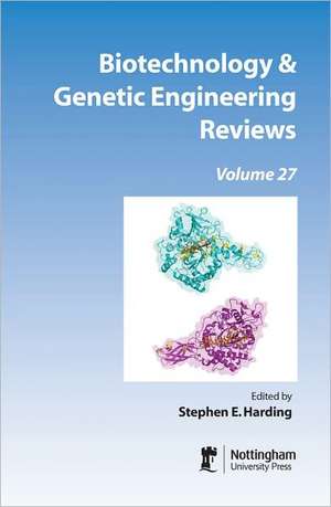 Biotechnology & Genetic Engineering Reviews: Volume 27 de S. E. Harding