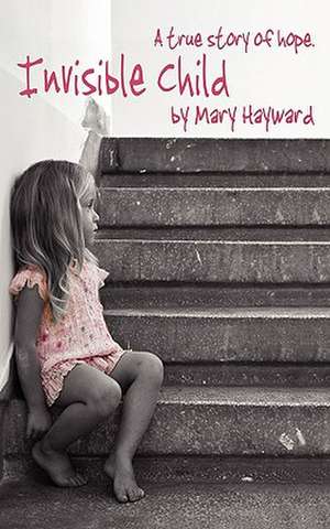 Invisible Child de Mary Hayward