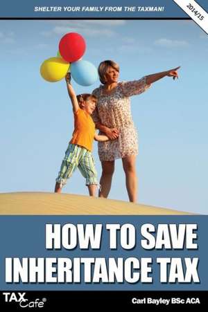 How to Save Inheritance Tax de Carl Bayley