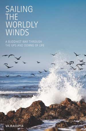 Sailing the Worldly Winds de Vajragupta